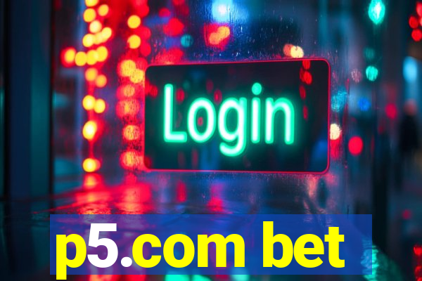 p5.com bet